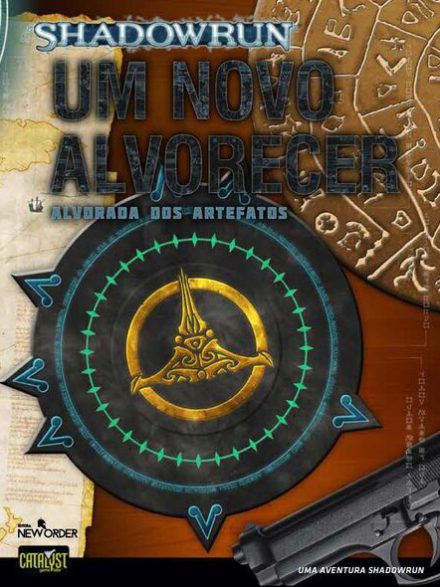 Um Novo Alvorecer [Alvorada dos Artefatos 4] - Shadowrun 5