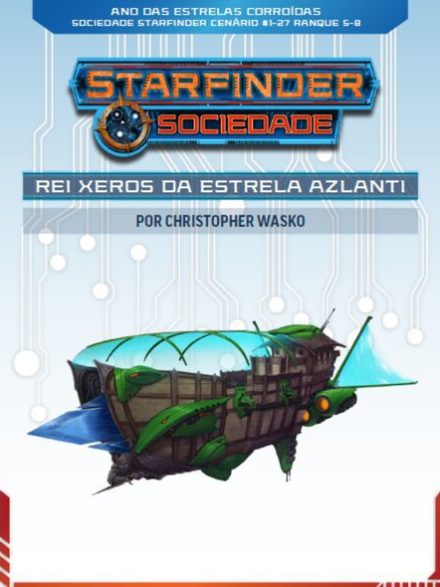 Sociedade Starfinder Cenário #1-27 - Rei Xeros da Estrela Azlanti
