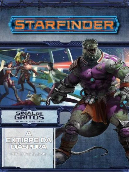 Trilha da Aventura - Sinal de Gritos #1 - A Extirpe da Diáspora - Starfinder