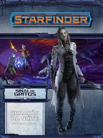 Trilha da Aventura - Sinal de Gritos #3 - Coração da Noite - Starfinder