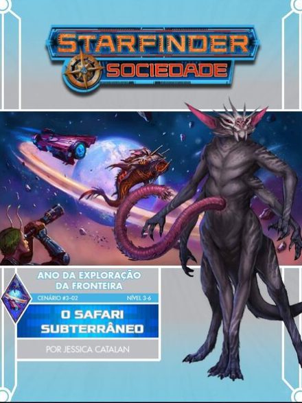 Sociedade Starfinder Cenário #03-02 - O Safari Subterrâneo