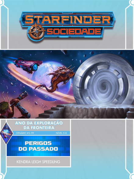 Sociedade Starfinder Cenário #03-99 5-8 - Perigos do Passado