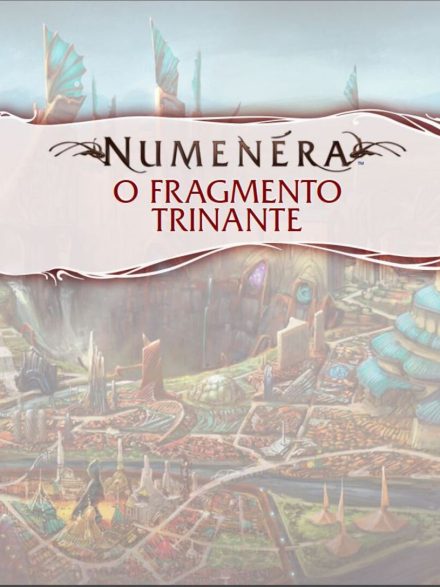 O Fragmento Trinante - Numenera
